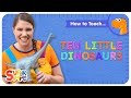 How To Teach Ten Little Dinosaurs A Simple Counting Song For Kids