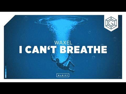 Waxel - I Can't Breathe (Official Lyric Video) [Played on Tomorrowland radio]