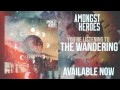 Amongst Heroes - "The Wandering (feat. Garret ...