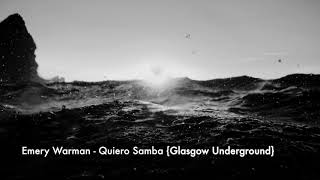 Emery Warman - Quiero Samba {Glasgow Underground}