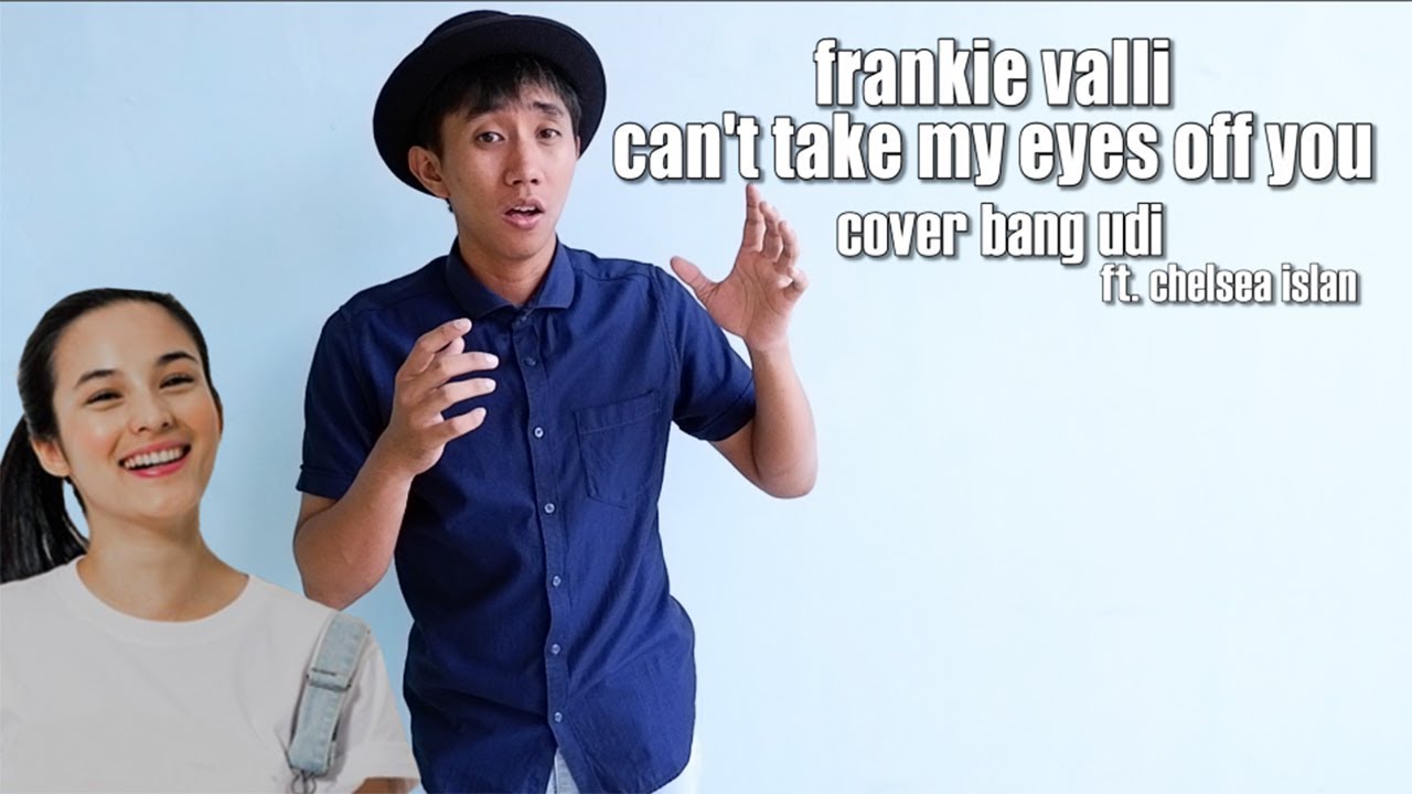 Frankie Valli - Can't Take My Eyes Off You (Cover Bang Udi) Ft. Chelsea Islan
