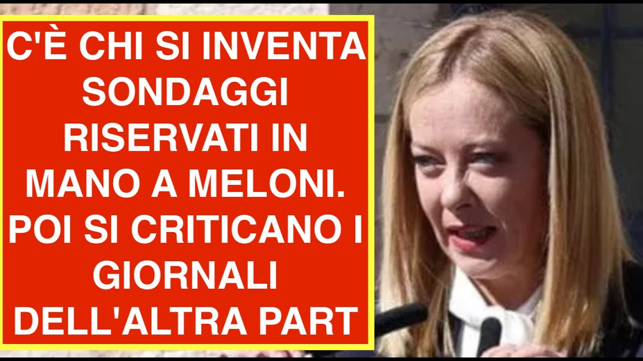 C'È CHI SI INVENTA SONDAGGI RISERVATI IN MANO A MELONI. POI SI CRITICANO I GIORNALI DELL'ALTRA PART