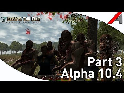 7 Days to Die Alpha 10.4 Gameplay - Part 3 - Huge Roaming Horde!"