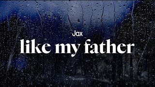 Download lagu jax - like my father (lyrics) mp3
