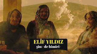 Elif Yıldız - Şin (ağıt) - de bimiri- bizimkilere...