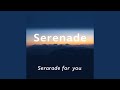 Serenade For You