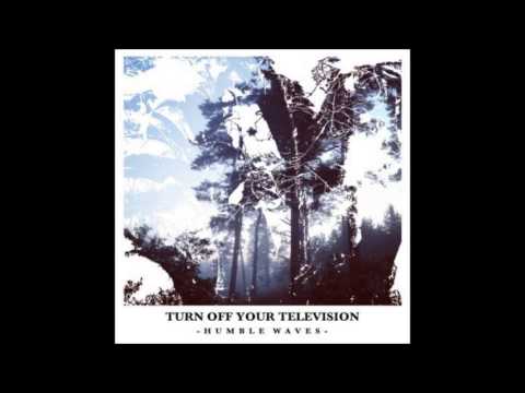 Humble waves - Turn Off Your Television