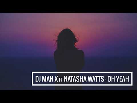 DJ Man X ft. Natasha Watts - Oh Yeah