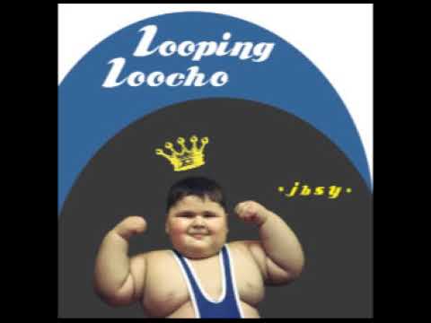 JBSY JohnnyBoy SaysYo - Looping Loocho