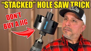 The 'Stacked' Hole Saw Trick (Don't Buy A Jig)