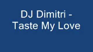 DJ Dimitri - Taste My Love.wmv