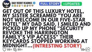 GET OUT OF THIS LUXURY HOTEL MY SISTER SCREAMED YOU ARE NOT WELCOME IN OUR FIVE-STAR HOTEL MY DAD...