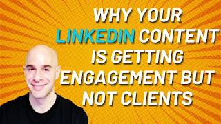 Why Your LinkedIn Content Gets "Attention" but Not Clients