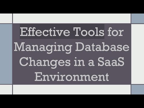 Effective Tools for Managing Database Changes in a SaaS Environment