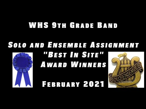WHS 9th Grade Band Virtual Solo and Ensemble Contest "Best In Site" (February 2021)