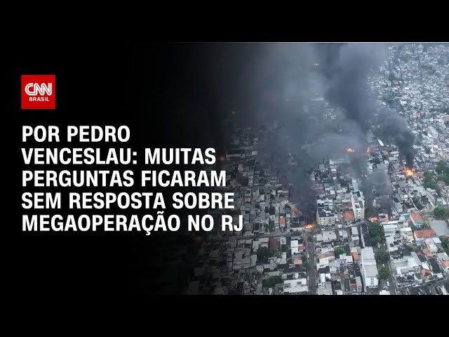 Análise: Muitas perguntas ficaram sem resposta sobre megaoperação no RJ | CNN ARENA