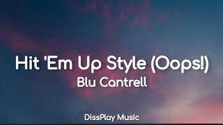 Blu Cantrell - Hit &#39;Em Up Style (oops) lyrics