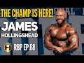THE CHAMP IS HERE! | James Hollingshead | Real Bodybuilding Podcast Ep.68