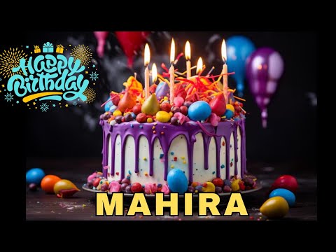 Happy Birthday Mahira, Birthday Wishes, Birthday Song, Today, hbd