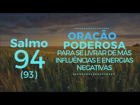 Salmo 94 (93) - Oração Poderosa para se livrar de más influências