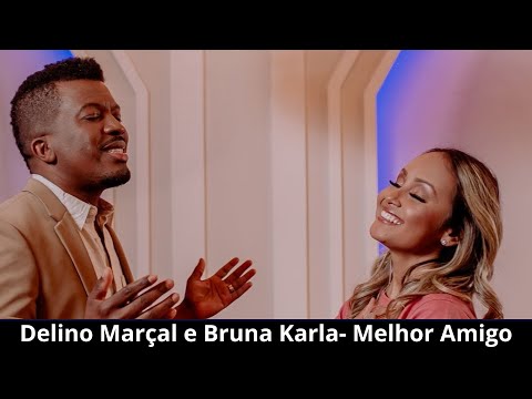 Delino Marçal e Bruna Karla - Melhor Amigo