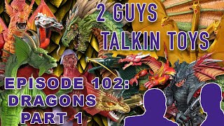 2 Guys Talkin' Toys - EP102 Dragons Part 1