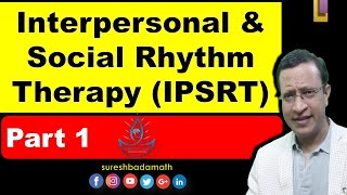 Interpersonal & Social Rhythm Therapy [IPSRT] Theory, Concepts, Components & Effectiveness [Part 1]