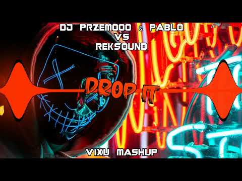 Dj Przemooo & Pablo vs RekSound - Drop It (VIXU Mashup)