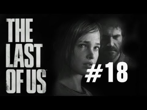 The Last of Us Gameplay Walkthrough Part 18 No Commentary "The Last of Us" PS3 Full Let's Play