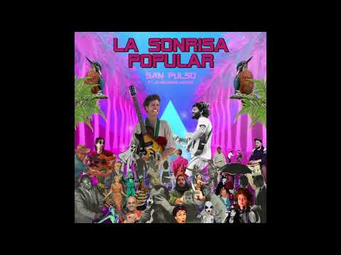 San Pulso - La Sonrisa Popular (Ft. Joaquin del Mundo)
