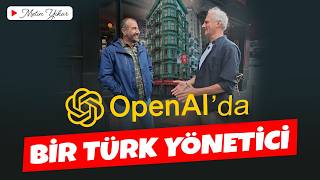 Yapay Zekanın Kalbindeyim: Open AI'ın Türk Yöneticisiyle San Francisco