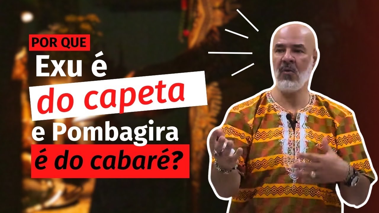 POR QUE EXU É DO CAPETA E A POMBAGIRA É DO CABARÉ?