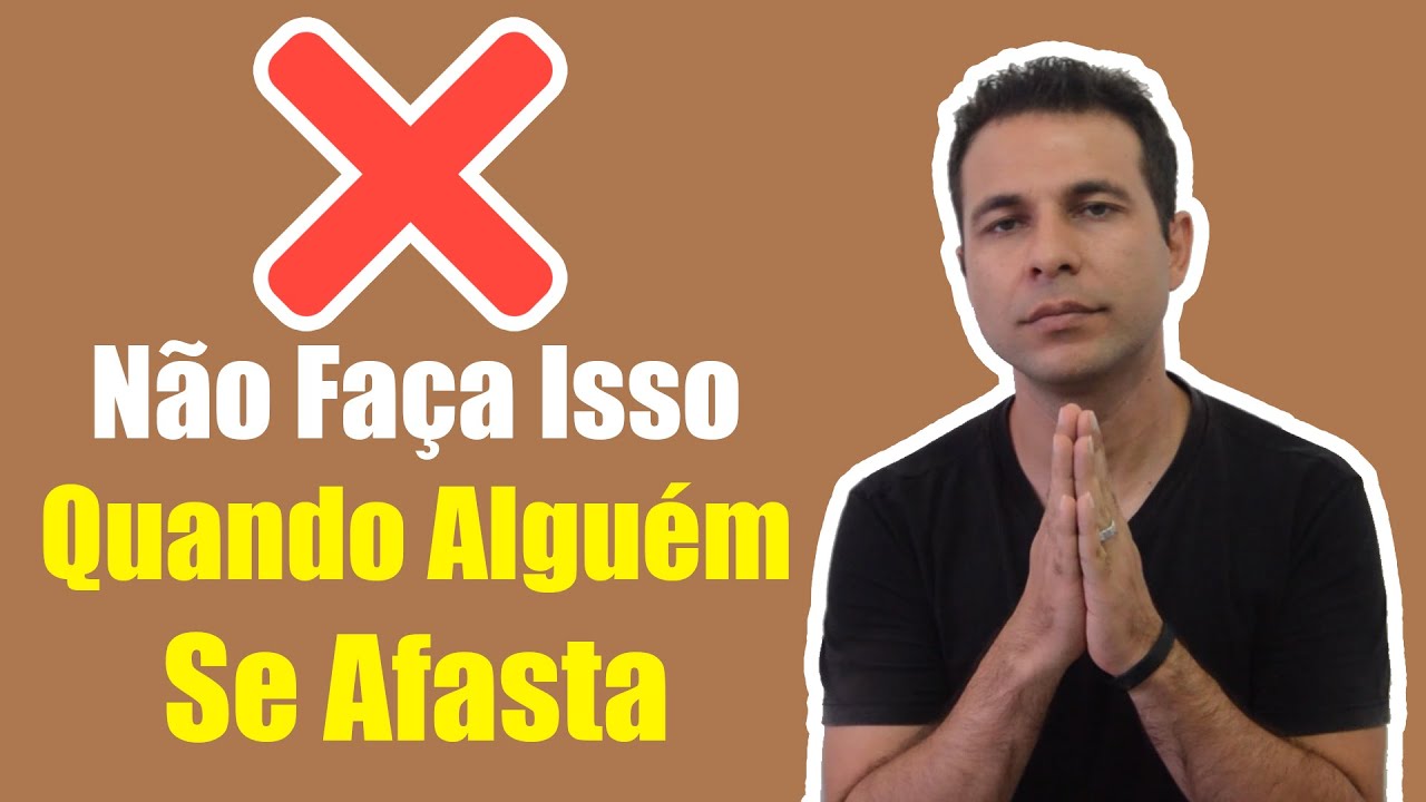 Evite Essas Atitudes Quando Alguém Se Afasta