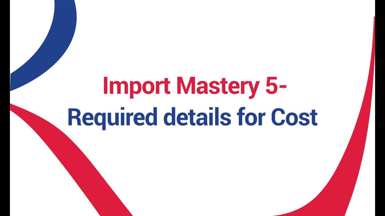Rodhi Import Mastery 5 - Required Details for Cost