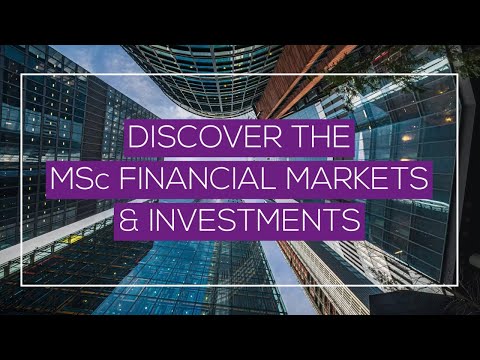 Discover the MSc in Financial Markets and Investments