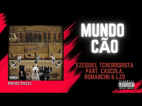 Ezequiel tcherrorista - Mundo Cão - [Part. Cascola, Romancini & Lzo] - (Prod.TH211)