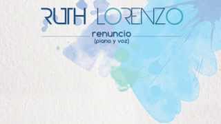 Ruth Lorenzo "Renuncio" (Piano y Voz) Audio Oficial