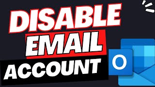 How to Disable an Email Account in Outlook?