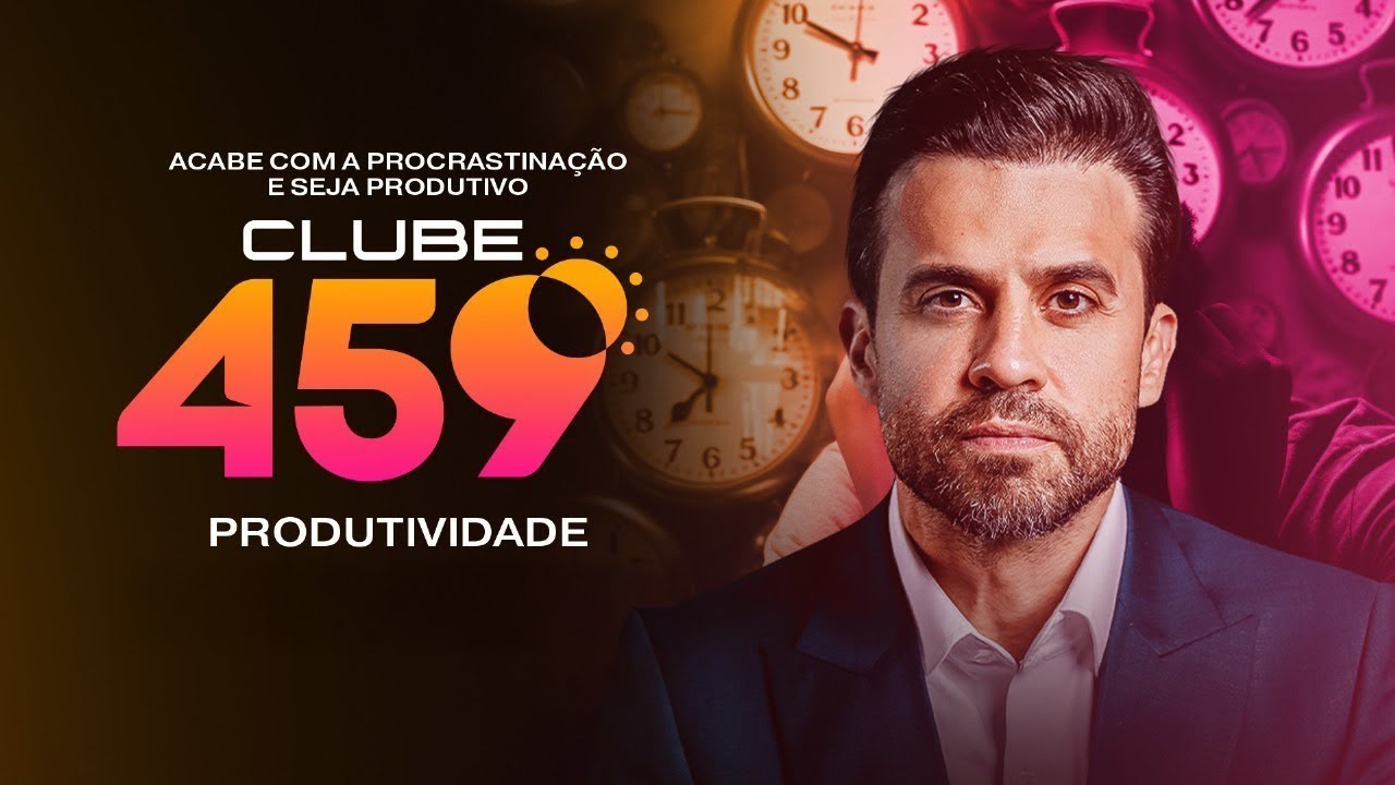 Clube 459 - Acabe com a Procrastinação e Seja Produtivo | 29/12 às 4h59!