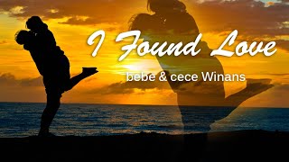 i found love- bebe &amp; cece winans lyrics
