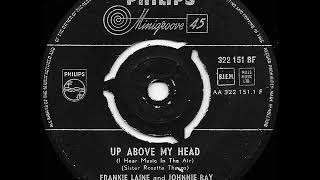 Up above my head (I hear music in the air) / Frankie Laine &amp; Johnny Ray.