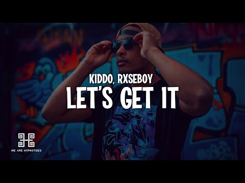 KIDDO x Rxseboy - Let's Get It (Lyrics)