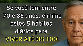 Se você tem entre 70 e 85 anos, elimine estes 5 hábitos diários para viver até os 100!
