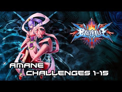 Blazblue Chronophantasma: Amane Challenges 1-15