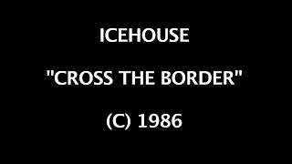 Icehouse - Cross the Border (Karaoke version)