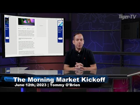 June 13th The Morning Market Kickoff with Tommy O'Brien on TFNN - 2023