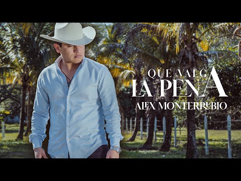 Alex Monterrubio - Que Valga La Pena (Video Oficial)