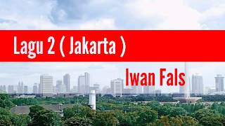 Download lagu Iwan Fals - Lagu Dua (Jakarta) / (Lirik) mp3