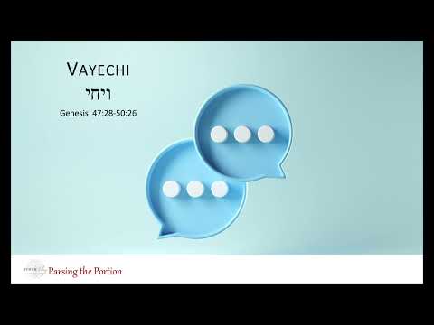 Parsing the Portion - Vayechi