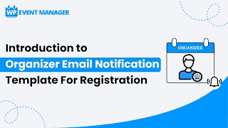 Introduction to Organizer Email Notification Template For Registration